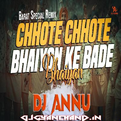 Chote Chote Bhaiyo Ke Bade Bhaiya - Wedding Special Remix - DJ Annu Gopiganj Chote Chote Bhaiyo Ke Bade Bhaiya - Wedding Special Remix - DJ Annu Gopiganj